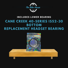 Load image into Gallery viewer, CANE CREEK 40-SERIES IS52-30 BOTTOM ASSEMBLY REPLACEMENT HEADSET BEARING IS52 1.5” IS 52
