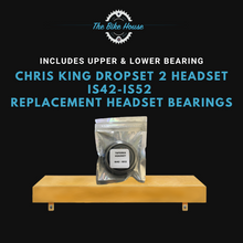 Load image into Gallery viewer, CHRIS KING DROPSET 2 HEADSET IS42-IS52 REPLACEMENT TAPERED HEADSET BEARINGS IS42 1 1:8” IS52 1.5” IS 42 52
