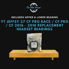 Load image into Gallery viewer, YT JEFFSY 27 CF PRO RACE / CF PRO / CF 2016 - 2018 REPLACEMENT HEADSET BEARINGS IS42 1 1:8” IS52 1.5” IS 42 52 ACROS AIX-326 TAPERED
